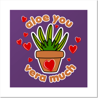 Funny plant lover valentine, Aloe you Vera much Posters and Art